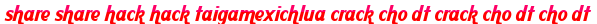 share share hack hack taigamexichlua crack cho dt crack cho dt cho dt moi